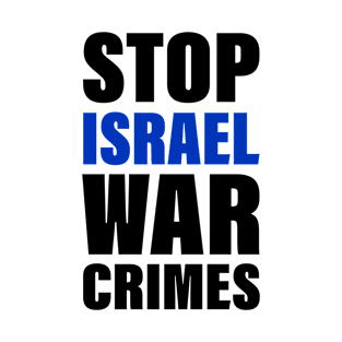 Stop Israel War Crimes | Free Palestine | Bold Text T-Shirt