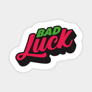 Bad luck slogan Magnet