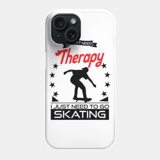 Skating - Better Than Therapy Gift For Skaters Phone Case