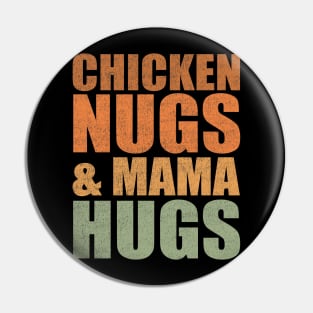 Chicken Nugs and Mama Hugs vintage gift for men women kids Pin