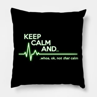 Keep Calm Not That Calm Pillow