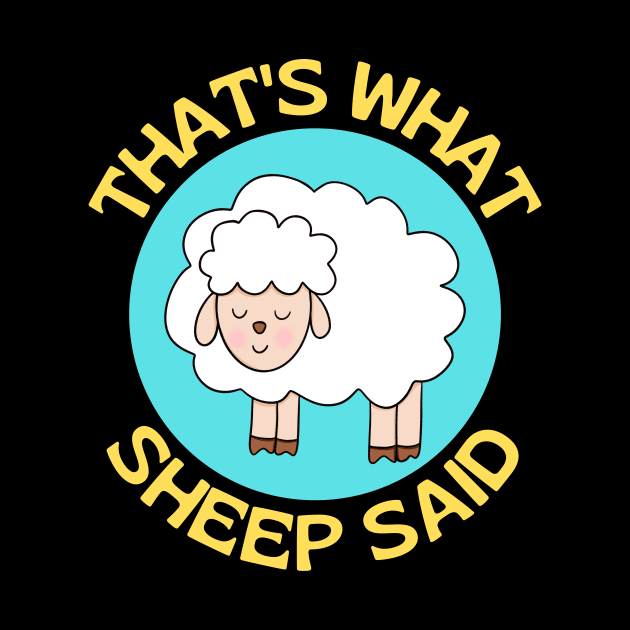 That's What Sheep Said | Sheep Pun by Allthingspunny