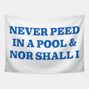 Never Peed In A Pool Tapestry