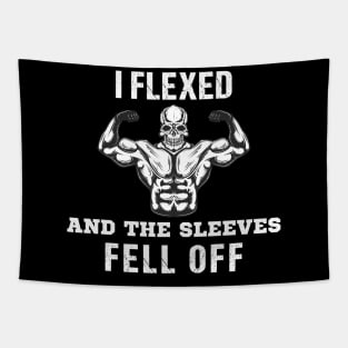 I Flexed And The Sleeves Fell Off Funny Gym Workout Tapestry