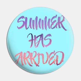 Summer Has Arrived Pin