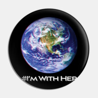 'I'm With Her Mother Earth' Earth Day Planet Earth Pin