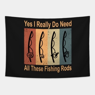 Yes I Really Do Need All These Fishing Rods Funny Quote Rods Design Tapestry