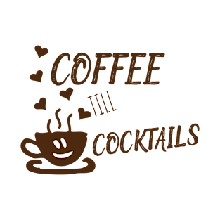 Coffee Til Cocktails T-Shirt