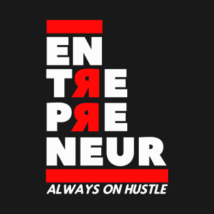 Entrepreneur always hustling T-Shirt
