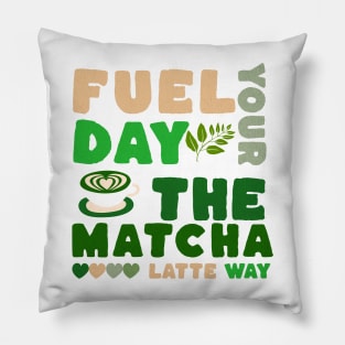 Fuel Your Day the Matcha Latte Way Pillow