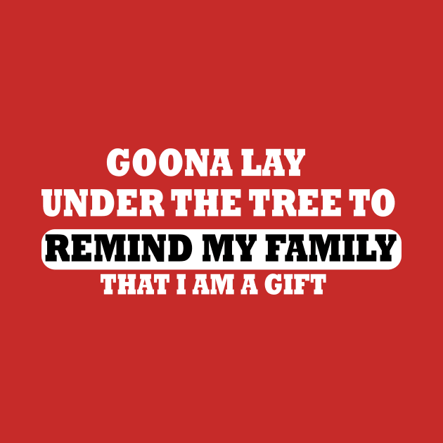 Goona Go Lay Under the Tree to Remind My Family That I'm a Funny by mcoshop