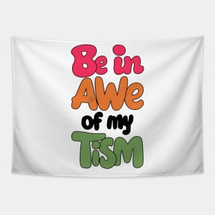 Be in awe of my tism Tapestry