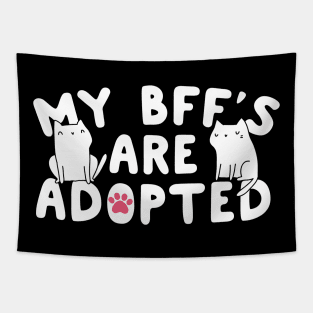 My BFF's Are Adopted Cats Tapestry