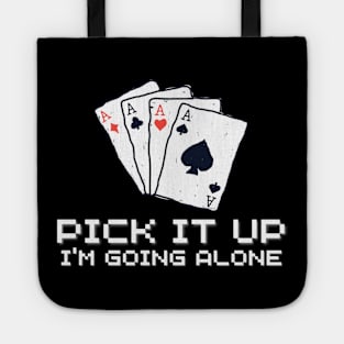 Pick It Up Im Going Alone Tote