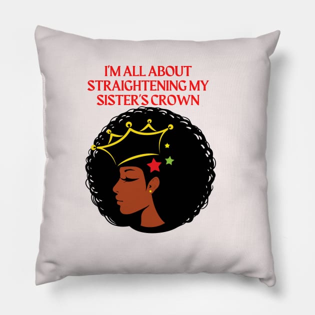 I'm all about straightening my sisters crown Pillow by Nhyira