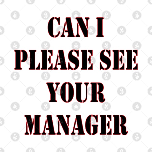 Can I Please See Your Manager by DDCGLLC