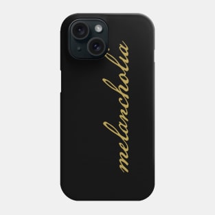 Melancholia Gold Script Typography Phone Case