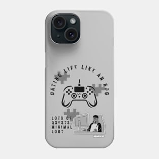 Video gamer dating life is like an rpg...lots of quests, minimal loot 2 Phone Case