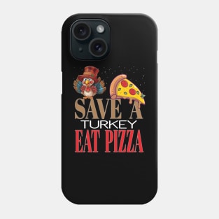 Save A Turkey Eat Pizza Vegan Vegetarian Thanksgiving Family Phone Case