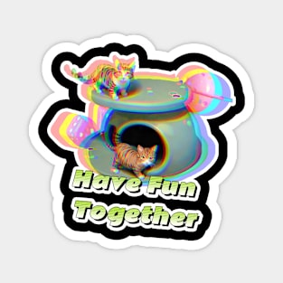 Have Fun Together CatCat Magnet