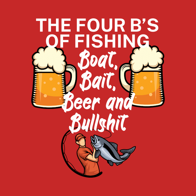 The four Bs of fishing Boat Bait Beer and Bullshit by maxcode