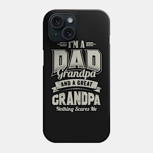I'm a DAD Grandpa Great Grandpa Nothing Scares Me Funny Phone Case