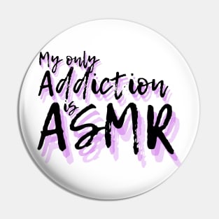 My only addiction is ASMR Pin