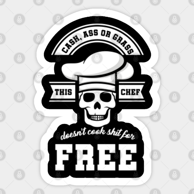 Cash Or Grass Chef Frying Food Cooking Baking Grilling Toasting Cook Gifts - Chef - Sticker