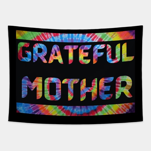 Grateful Mother Tie Dye Dead Head Mothers Day Tapestry by Aurora X