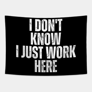 I Don't Know I Just Work Here Tapestry