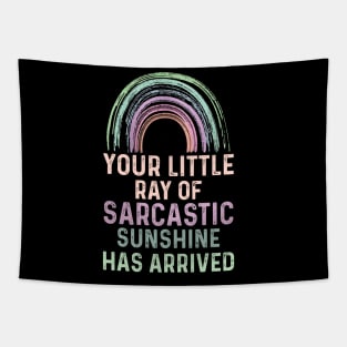 Your Little Ray of Sarcastic Sunshine Has Arrived Tapestry