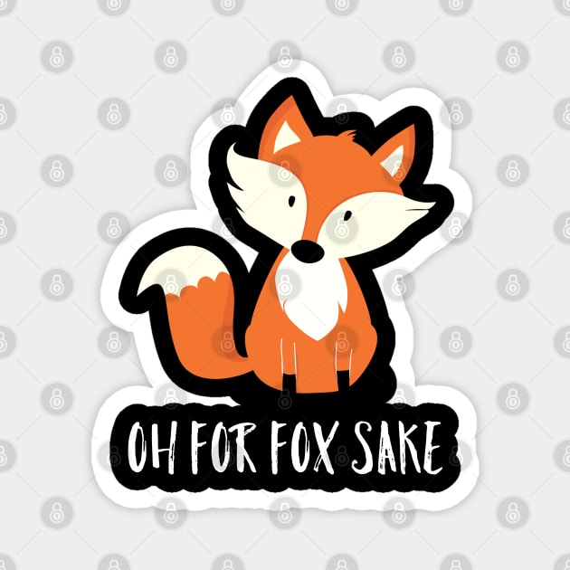 Oh For Fox Sake Magnet by Raw Designs LDN