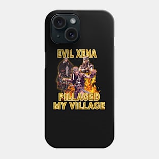 Evil Xena Pillaged My Village Phone Case