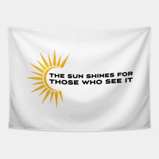 The sun shines for those who see it motivation quote Tapestry