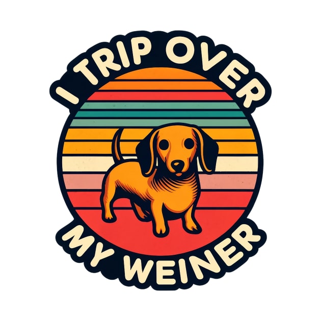 I Trip Over My Weiner Funny Dog Lover Sunset by ThatVibe