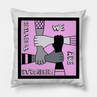 Together We Are Stronger Pillow