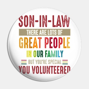 Son In Law There Are Lots Of Great People In Our Family But You're Special You Volunteered Pin