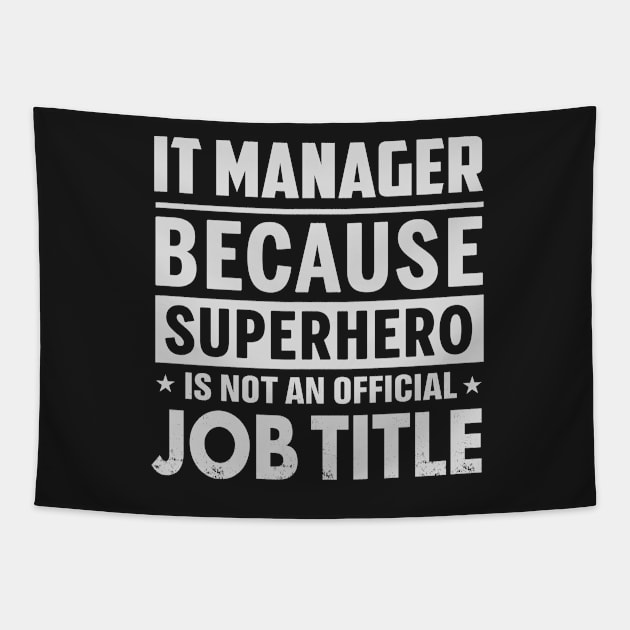 It Manager  Because Superhero Is Not An Official Job Title Tapestry by tadcoy