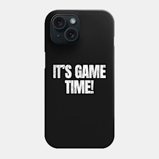 Its Game Time Phone Case