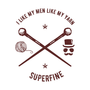 I Like My Men Like My Yarn, Superfine T-Shirt