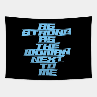 As Strong as the Woman Next to Me (underlined text capitals) Tapestry