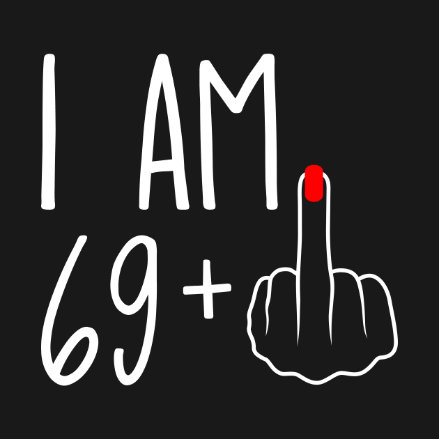 Vintage 70th Birthday I Am 69 Plus 1 Middle Finger by ErikBowmanDesigns