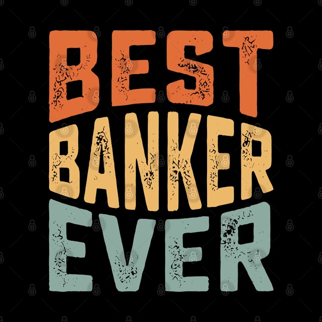 best banker ever for Funny Loan Officer by Wanderlust Creations