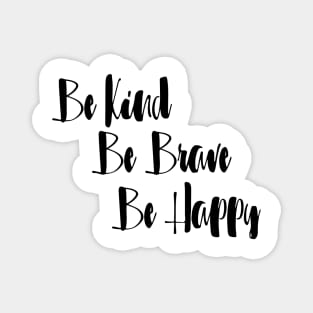 be for brave and kind Magnet