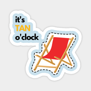 Tan o'clock: Don't be late! sun beach chair vacation summer fun friends Magnet