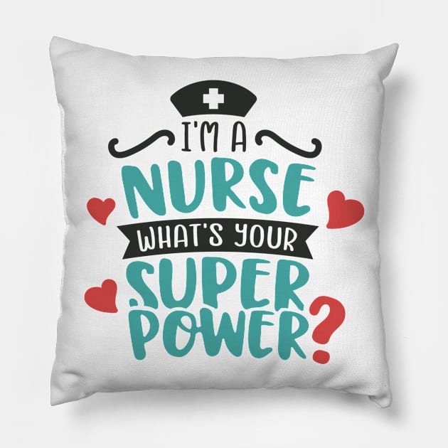 Im a Nurse What Is Your Superpower Pillow by ameristar