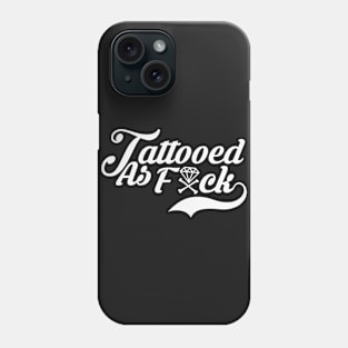 Tattooed AS F**K (Fancy) Phone Case