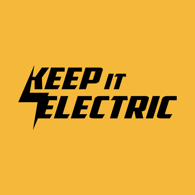 Keep it Electric - Black by zealology