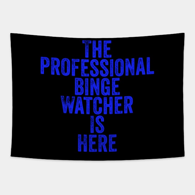 The Professional Binge Watcher is Here Tapestry by wildjellybeans