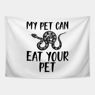 Snake - My pet can eat your pet Tapestry